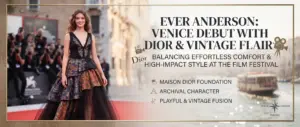 Ever Anderson Makes Her Venice Film Festival Debut in Dior and Vintage Style