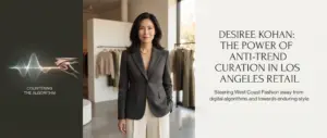 How Desiree Kohan Built LA’s Under-the-Radar Anti-Trend Fashion Destination