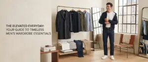 Men’s Wardrobe Essentials for Everyday Style: Timeless Pieces Every Man Should Own